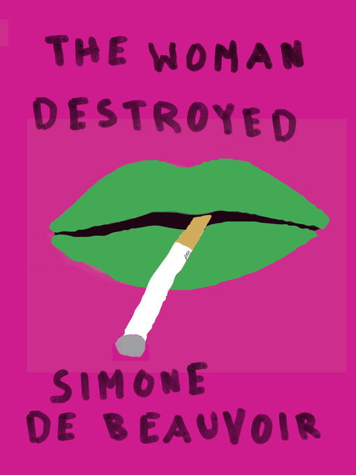 Title details for The Woman Destroyed by Simone De Beauvoir - Wait list